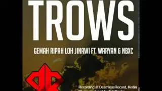 TROWS - Gemah Ripah Loh Jinawi Ft Waryan & NBXC (Nganjuk Beatbox)