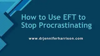 How to Use EFT to Stop Procrastinating
