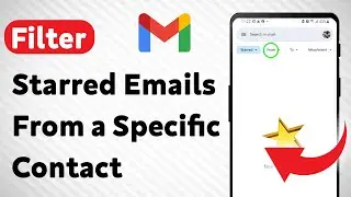 How To Filter Starred Emails From a Specific Contact On Gmail (Updated)