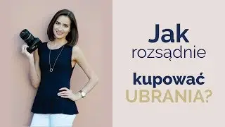 Jak rozsądnie wydawać pieniądze na ubrania? | ZOPHIA Osobista Stylistka