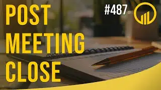 Post Meeting Close - Sales Influence Podcast - SIP 487