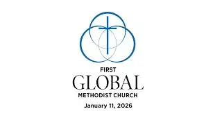 First Global Methodist Church Olive Branch Worship 1-11-26 LIVE @1stGMC @1GMC