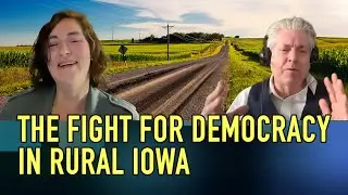 THE FIGHT FOR DEMOCRACY IN RURAL IOWA