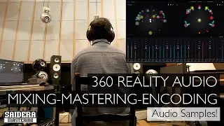 [Saidera Mastering] 360 Reality Audio Mixing, Mastering, and Encoding! Audio Samples!