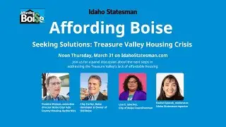 Affording Boise: Seeking Solutions to our Treasure Valley Housing Crisis