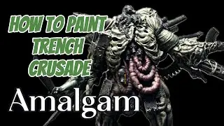 How To Paint Trench Crusade: Amalgam