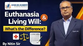 Euthanasia & Living Will Explained | Supreme Court Guidelines | Ethics & Polity | Gyan IAS