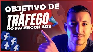 Como Fazer Uma Campanha Com Objetivo de Tráfego No Facebook Ads