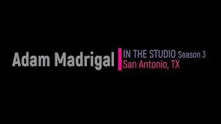 Adam Madrigal - IN THE STUDIO