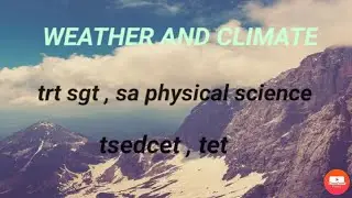 WEATHER AND CLIMATE// tsedcet//tet//trtsgt//sa physical science //