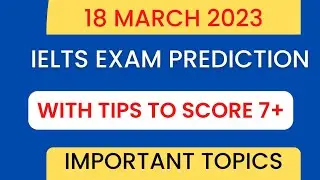 18 March 2023 ielts exam prediction | 18 March ielts exam with tips & strategies