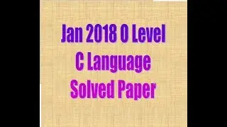 Jan 2018 O Level C Lang Solved Paper With Descriptive Programs
