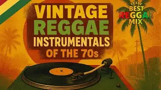 [REGGAE] Vintage Reggae Instrumentals of the 70s - Golden Era Grooves 🌴🎶✨