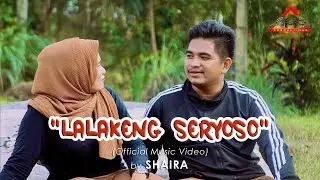 𝗦𝗵𝗮𝗶𝗿𝗮 - 𝗟ALAKENG 𝗦ERYOSO (𝙊𝙛𝙛𝙞𝙘𝙞𝙖𝙡 𝙈𝙪𝙨𝙞𝙘 𝙑𝙞𝙙𝙚𝙤)
