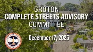 Groton Complete Streets Advisory Committee - 12/17/25
