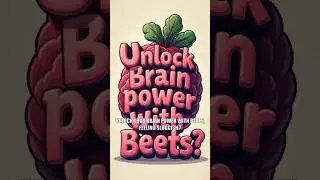 Beets: The Brain Boosting Secret You Need to Know!