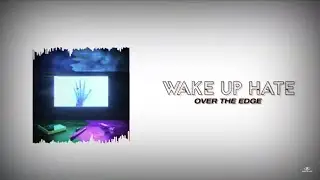 WAKE UP HATE - Over The Edge (Official Lyric Video)