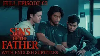 [ENG SUB] Sins of The Father | Full Episode 63