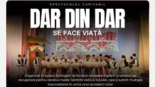 Spectacolul caritabil „DAR DIN DAR SE FACE VIAȚĂ”