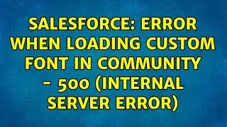 Salesforce: Error when loading custom font in Community - 500 (Internal Server Error)