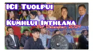 ICI Tuolpui, Kumhlui Inthlana/Vlog/Tuolpui 31-12-24