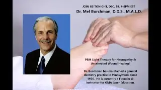 Neuropathy & Accelerated Wound Healing - PBM Light Therapy  -  Dr. Mel Burchman  - Dec. 19, 2023.