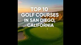 Top 10 Golf Courses in San Diego, California