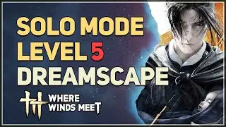 Solo Mode Level 5 Dreamscape Where Winds Meet