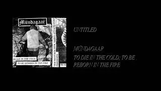 M&uuml;ndagaar - To Die In The Cold; To Be Reborn In The Fire [Full Cassette Rip]