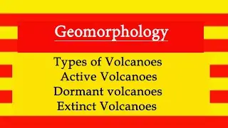 Types of Volcanoes l Active Volcanoes l Dormant volcanoes l Extinct Volcanoes