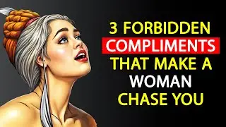 The 3 Forbidden Compliments That Make Women Adore You | Stoicism | Female Psychology