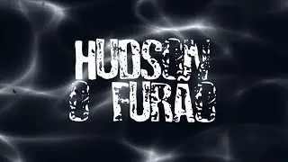 Hudson o fur&atilde;o!