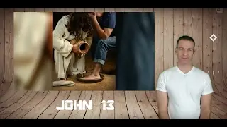 John Chapter 13 Summary and What God Wants From Us