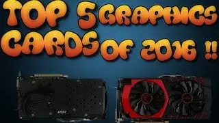 TOP 5 GRAPHICS CARDS [2016] !