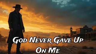God Never Gave Up on Me - Dark Country Ballad | Outlaw Blues