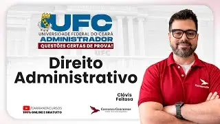 Concurso UFC Administrador | Direito Administrativo | Teoria | Aulão de Preparação!