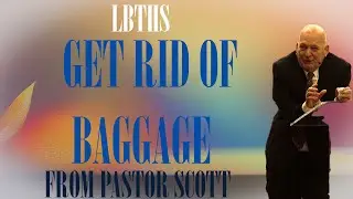 LBTHS | GET RID OF YOUR BAGGAGE |  PASTOR SCOTT GILES  | 1/19/2025