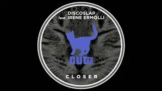 Discoslap & Irene Ermolli - Closer (Original Mix)
