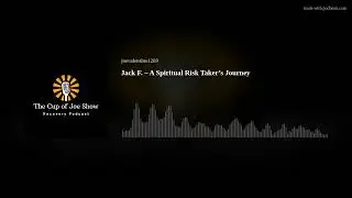 Jack F. &ndash; A Spiritual Risk Taker&rsquo;s Journey