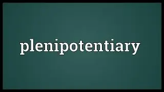 Plenipotentiary Meaning