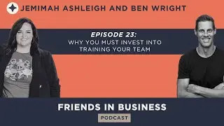 Episode 23: Why You Must Invest into Training Your Team