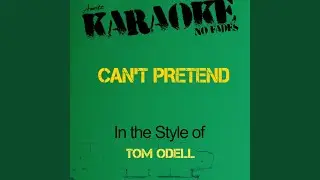 Can't Pretend (In the Style of Tom Odell) (Karaoke Version)