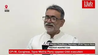 WATCH| CPI-M, Congress, Tipra Motha Party oppose CAA execution