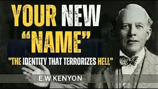 Your New Name: The Legal Identity That Terrorizes Hell | E.W. Kenyon Revelation