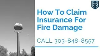 Insurance Claim For Fire Damage Help Commerce City CO
