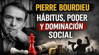 Pierre Bourdieu: el h&aacute;bitus y la maquinaria invisible del poder social