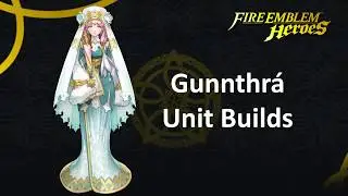 Gunnthra Builds! Fire Emblem Heroes
