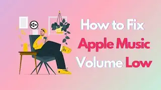 Apple Music Volume LOW? I Found 7 Fixes!