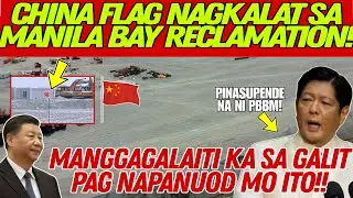 PBBM PINASUSPENDE NA!CHINA FLAG NAGKALAT SA MANILA BAY RECLAMATION! MAGAGALIT KA PAG NAPANUOD MO ITO