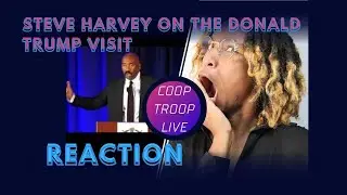 REACTION | Coop Troop Live on Steve Harvey on the Donald Trump Visit